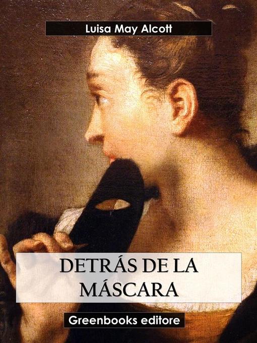 Title details for Detrás de la máscara by Luisa May Alcott - Available